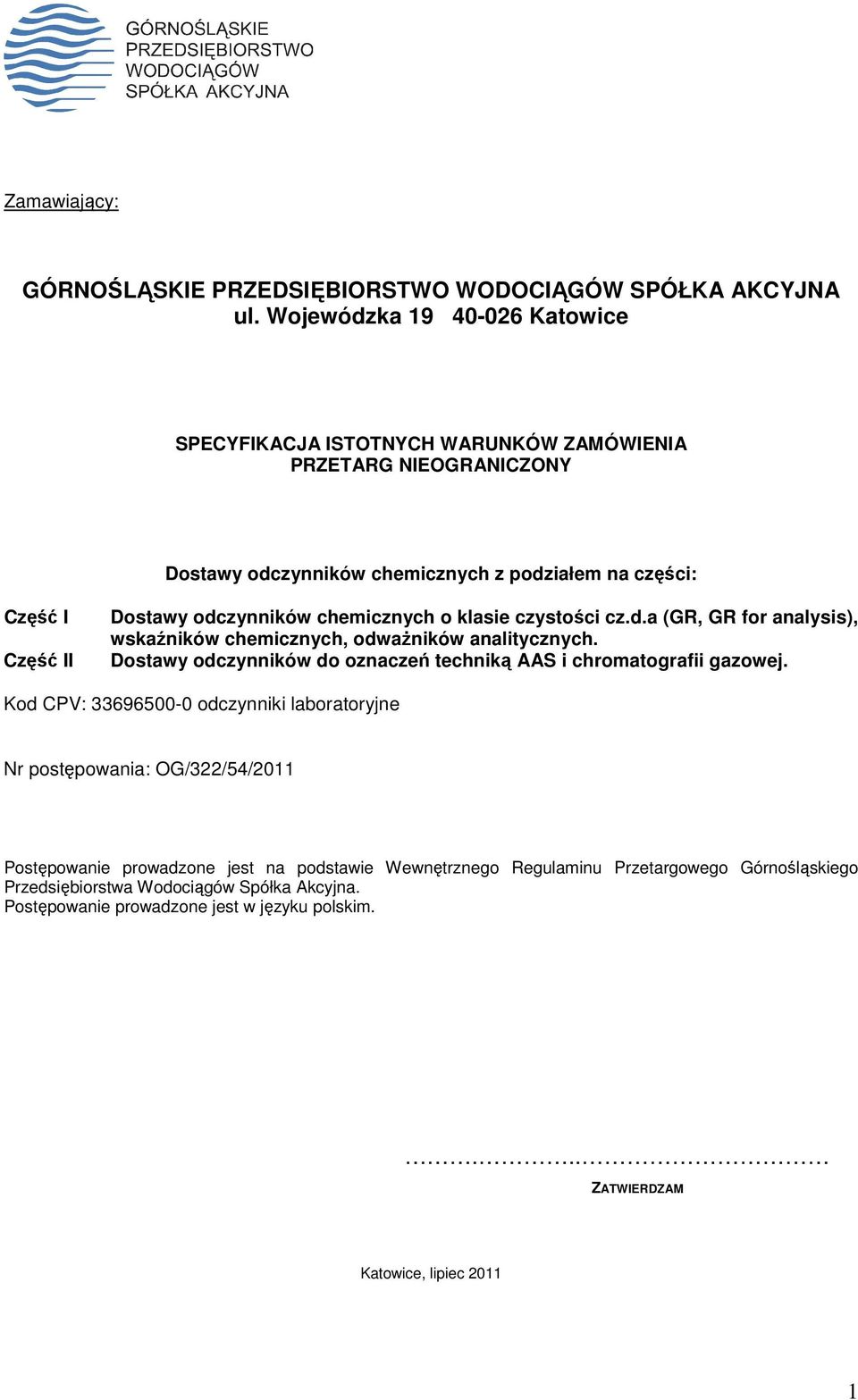 odczynników chemicznych o klasie czystości cz.d.a (GR, GR for analysis), wskaźników chemicznych, odwaŝników analitycznych.