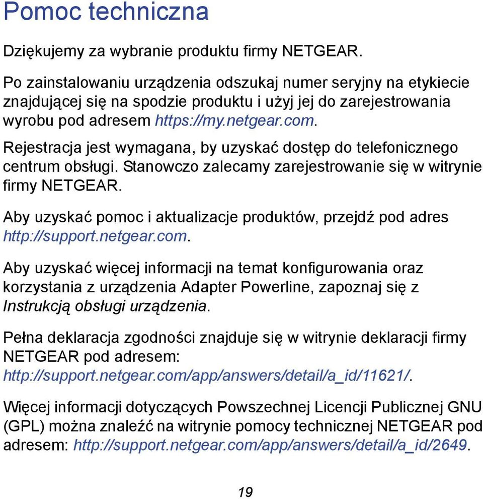 Rejestracja jest wymagana, by uzyskać dostęp do telefonicznego centrum obsługi. Stanowczo zalecamy zarejestrowanie się w witrynie firmy NETGEAR.