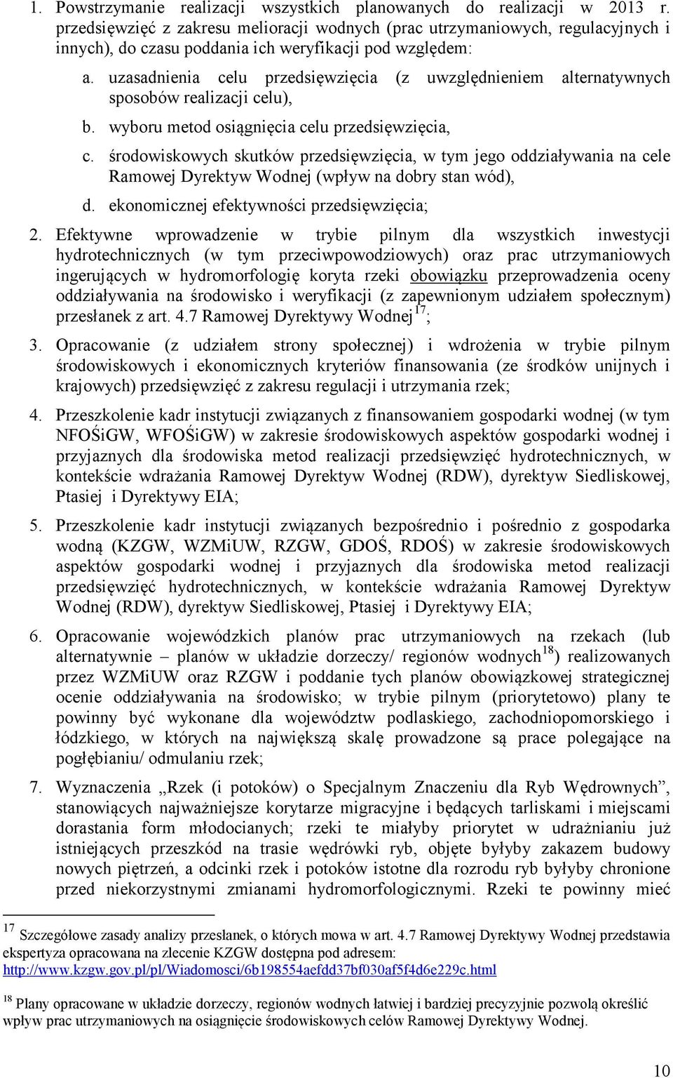 uzasadnienia celu przedsięwzięcia (z uwzględnieniem alternatywnych sposobów realizacji celu), b. wyboru metod osiągnięcia celu przedsięwzięcia, c.