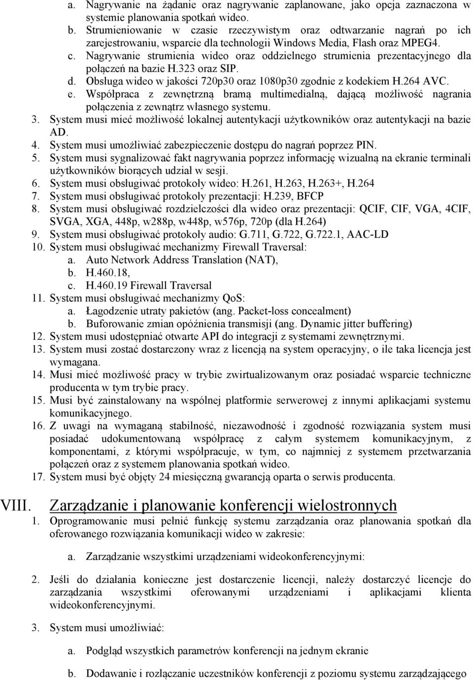 323 oraz SIP. d. Obsługa wideo w jakości 720p30 oraz 1080p30 zgodnie z kodekiem H.264 AVC. e.