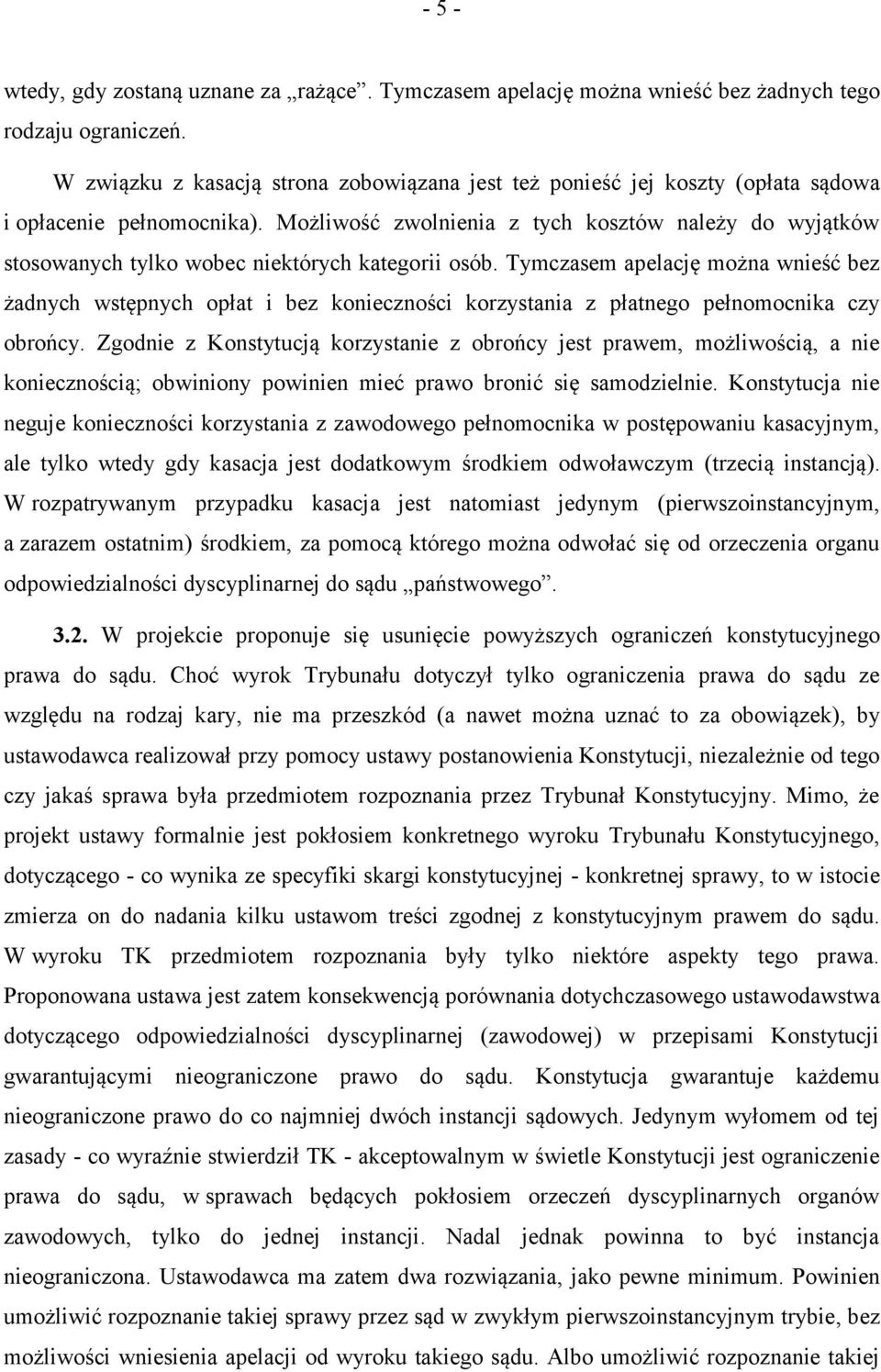 Możliwość zwolnienia z tych kosztów należy do wyjątków stosowanych tylko wobec niektórych kategorii osób.