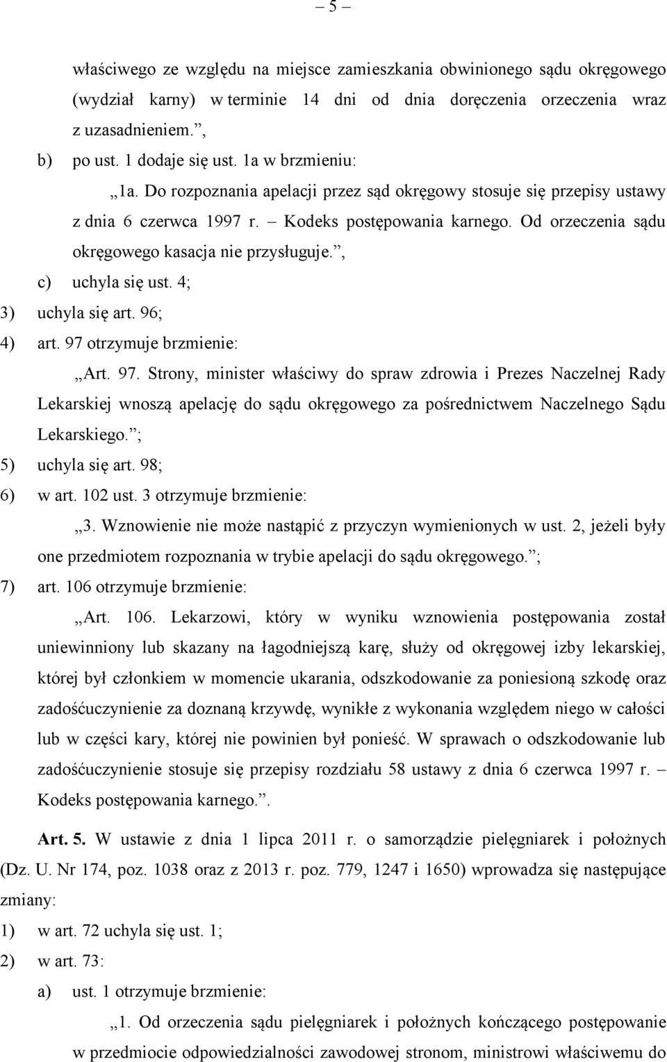 , c) uchyla się ust. 4; 3) uchyla się art. 96; 4) art. 97 