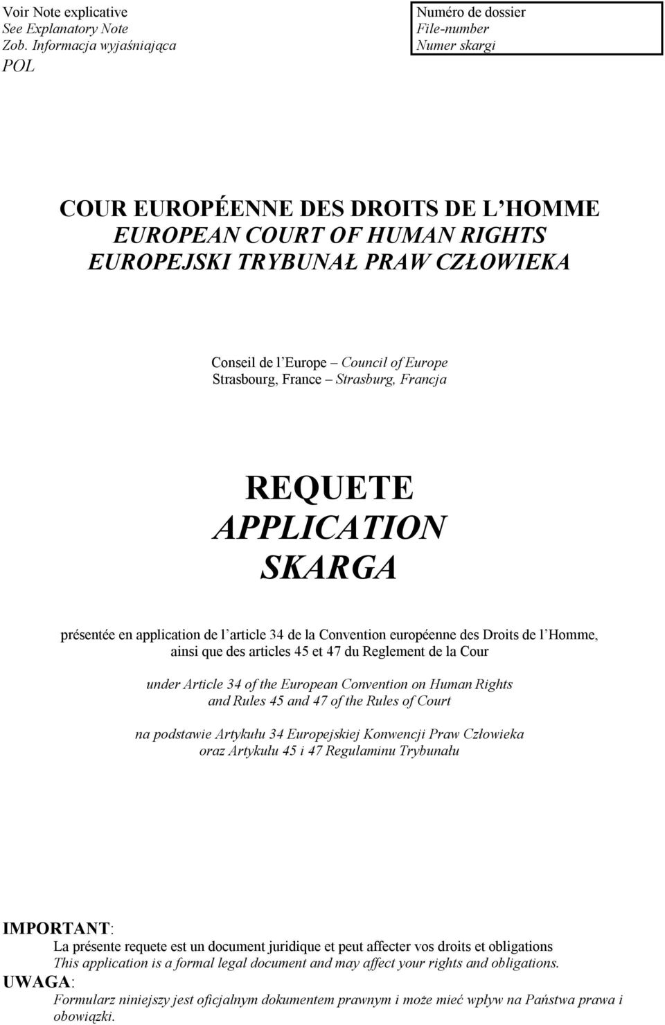 Council of Europe Strasbourg, France Strasburg, Francja REQUETE APPLICATION SKARGA présentée en application de l article 34 de la Convention européenne des Droits de l Homme, ainsi que des articles