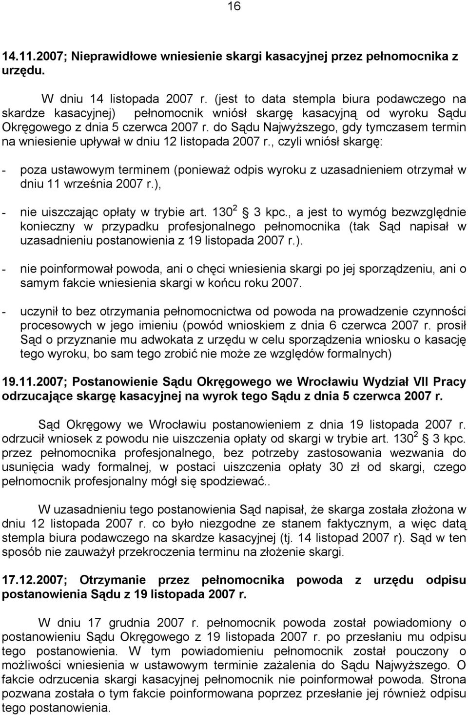 do Sądu Najwyższego, gdy tymczasem termin na wniesienie upływał w dniu 12 listopada 2007 r.