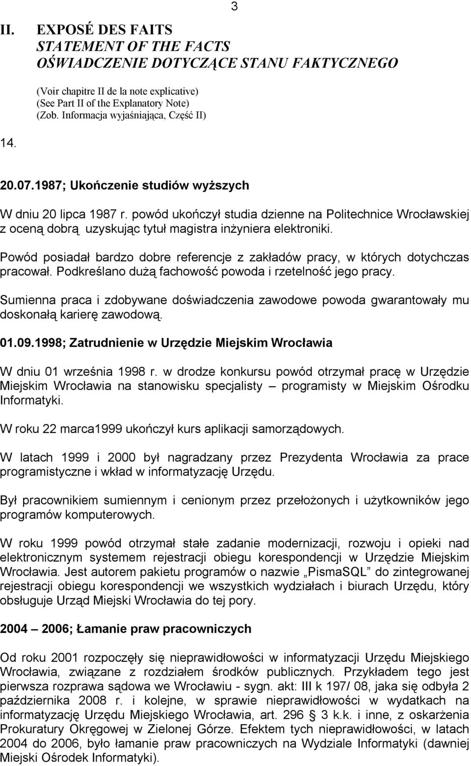 powód ukończył studia dzienne na Politechnice Wrocławskiej z oceną dobrą uzyskując tytuł magistra inżyniera elektroniki.