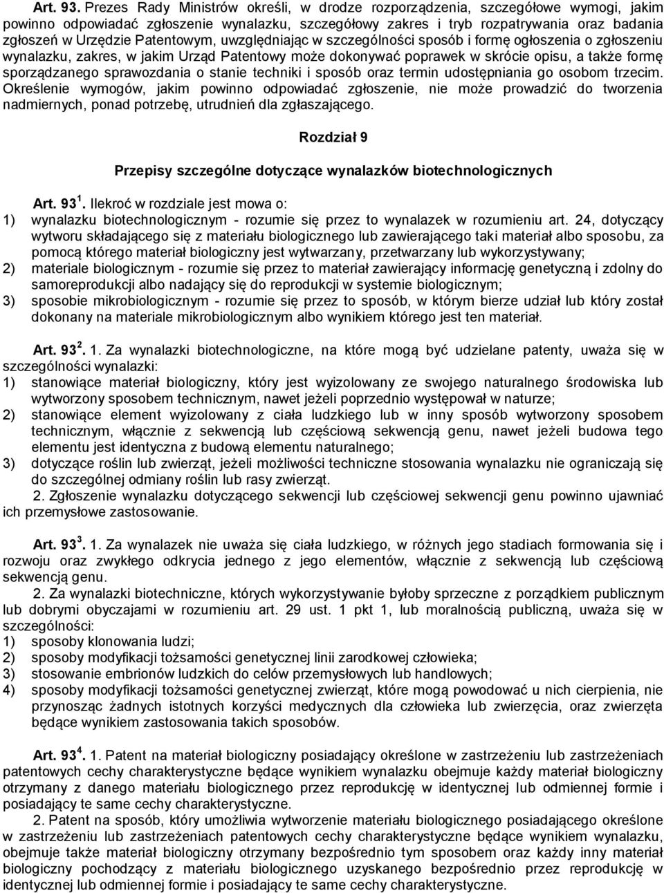 Patentowym, uwzględniając w szczególności sposób i formę ogłoszenia o zgłoszeniu wynalazku, zakres, w jakim Urząd Patentowy może dokonywać poprawek w skrócie opisu, a także formę sporządzanego