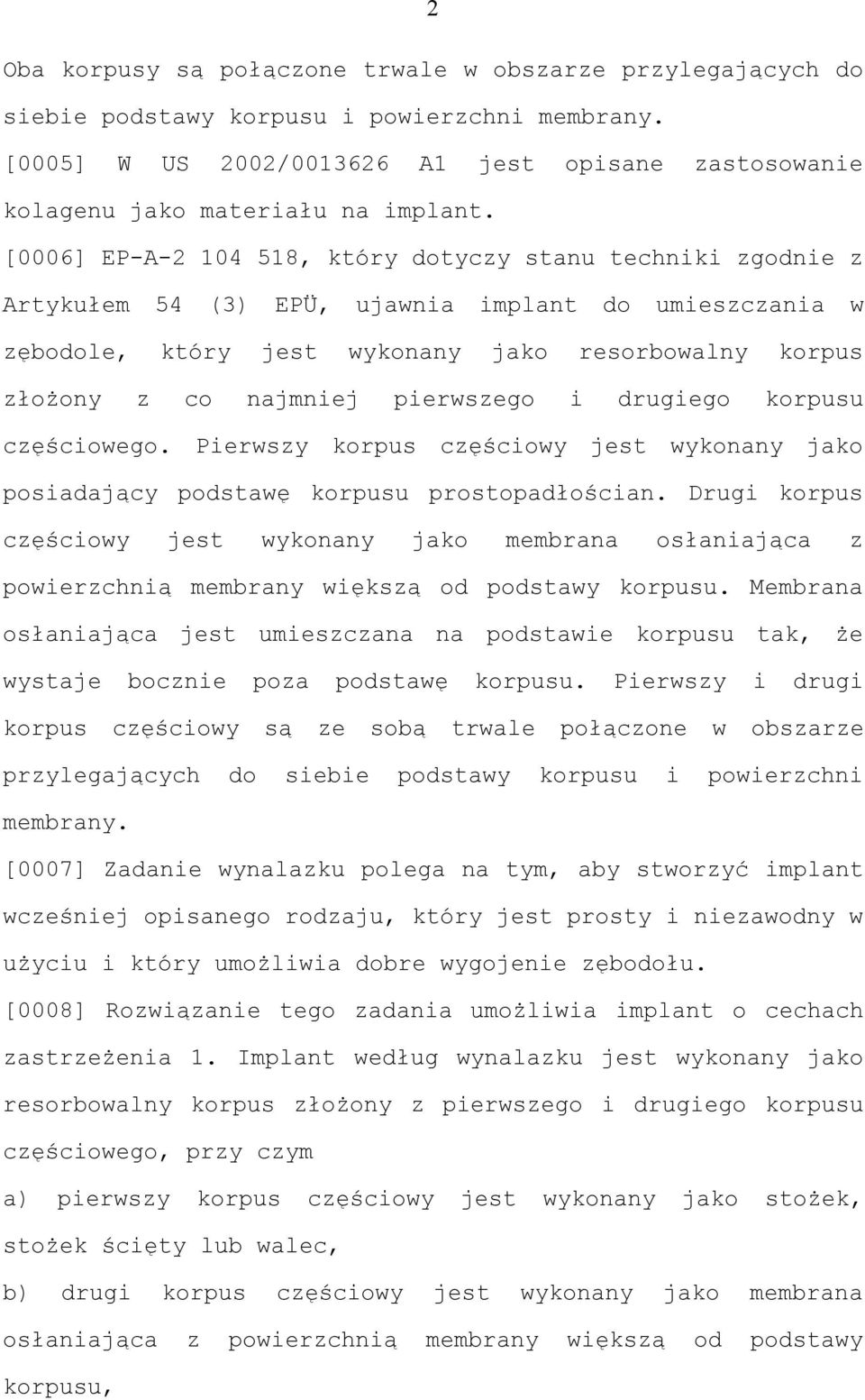 pierwszego i drugiego korpusu częściowego. Pierwszy korpus częściowy jest wykonany jako posiadający podstawę korpusu prostopadłościan.