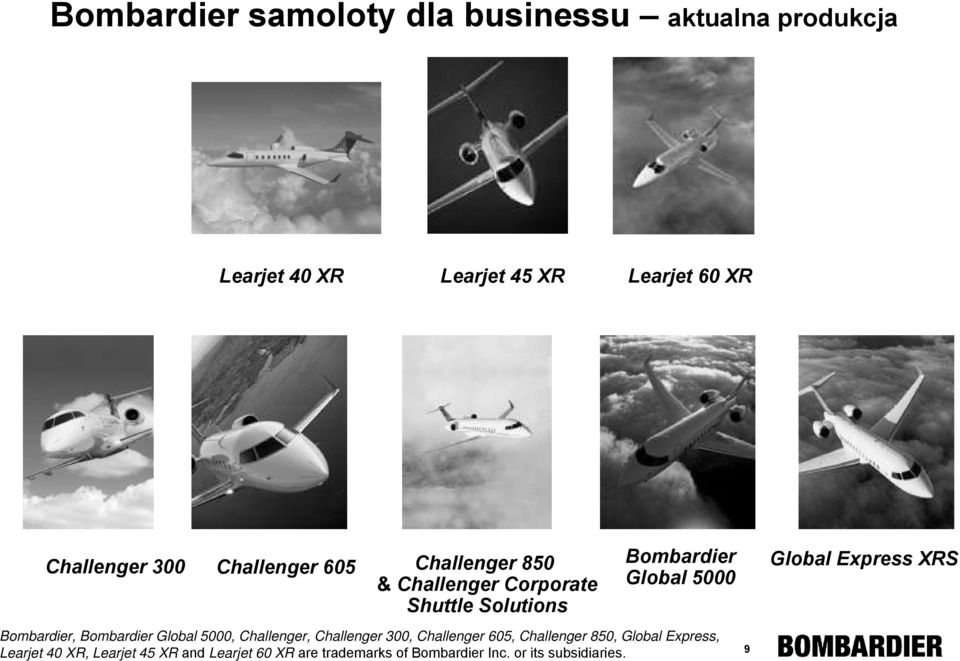 Bombardier Global 5000, Challenger, Challenger 300, Challenger 605, Challenger 850, Global Express, Learjet