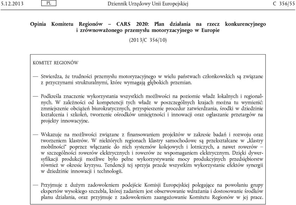 Podkreśla znaczenie wykorzystania wszystkich możliwości na poziomie władz lokalnych i regionalnych.