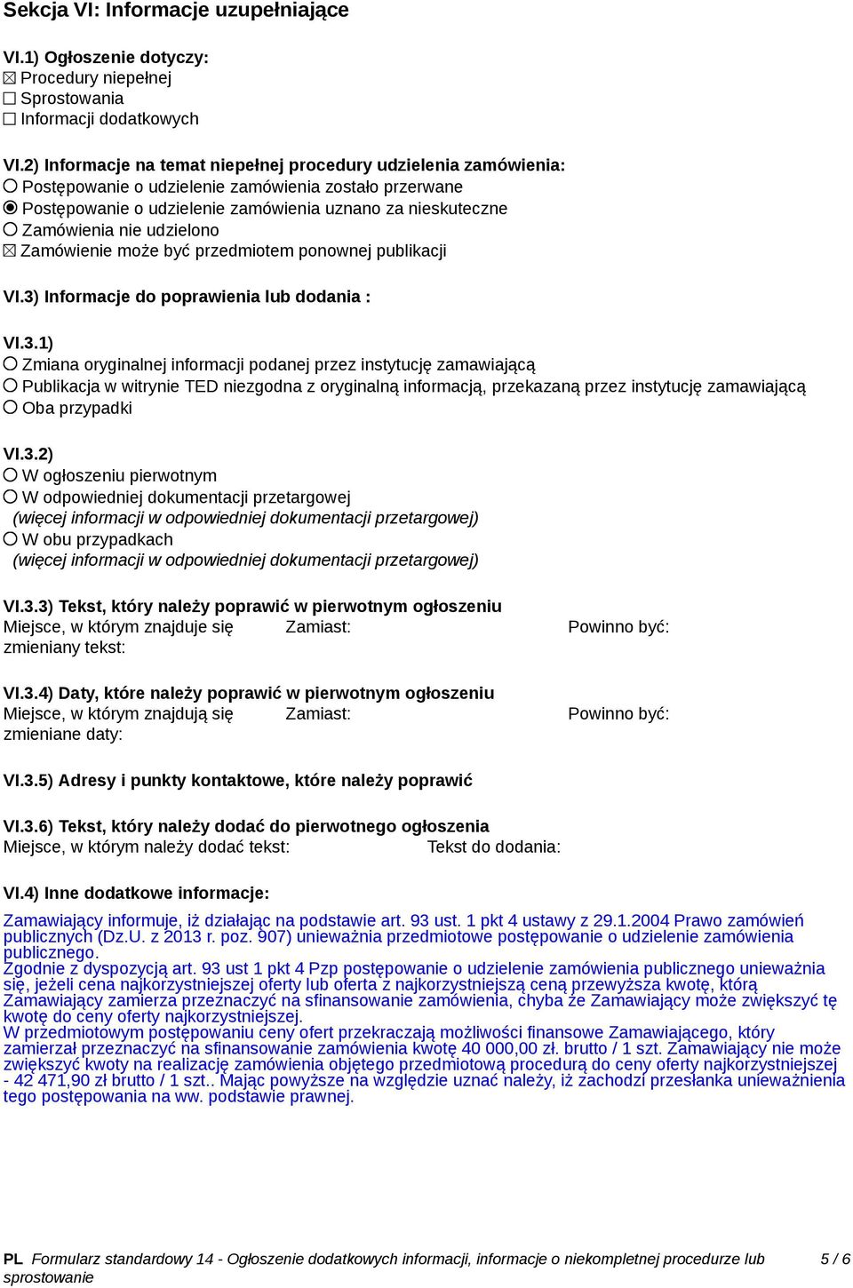 udzielono Zamówienie może być przedmiotem ponownej publikacji VI.3)