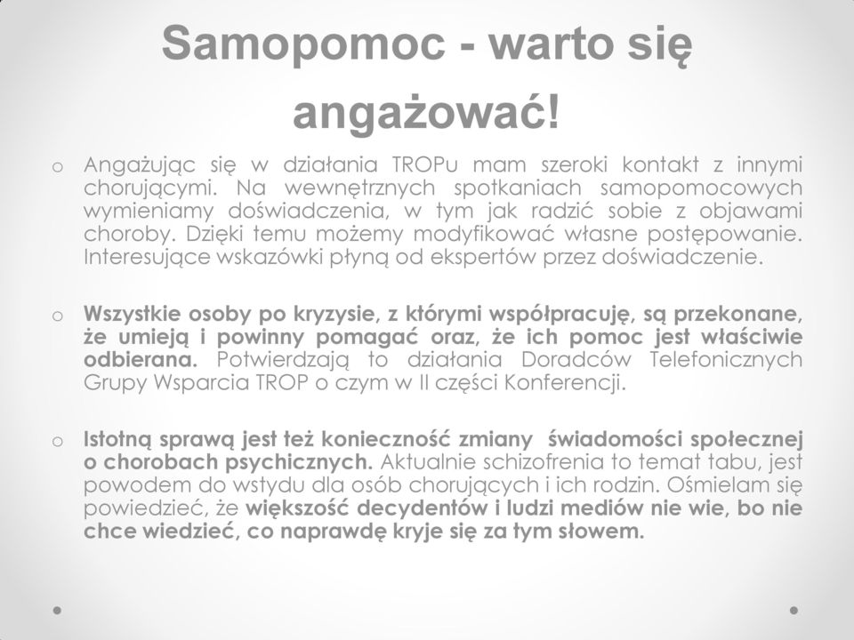 Wszystkie sby p kryzysie, z którymi współpracuję, są przeknane, że umieją i pwinny pmagać raz, że ich pmc jest właściwie dbierana.