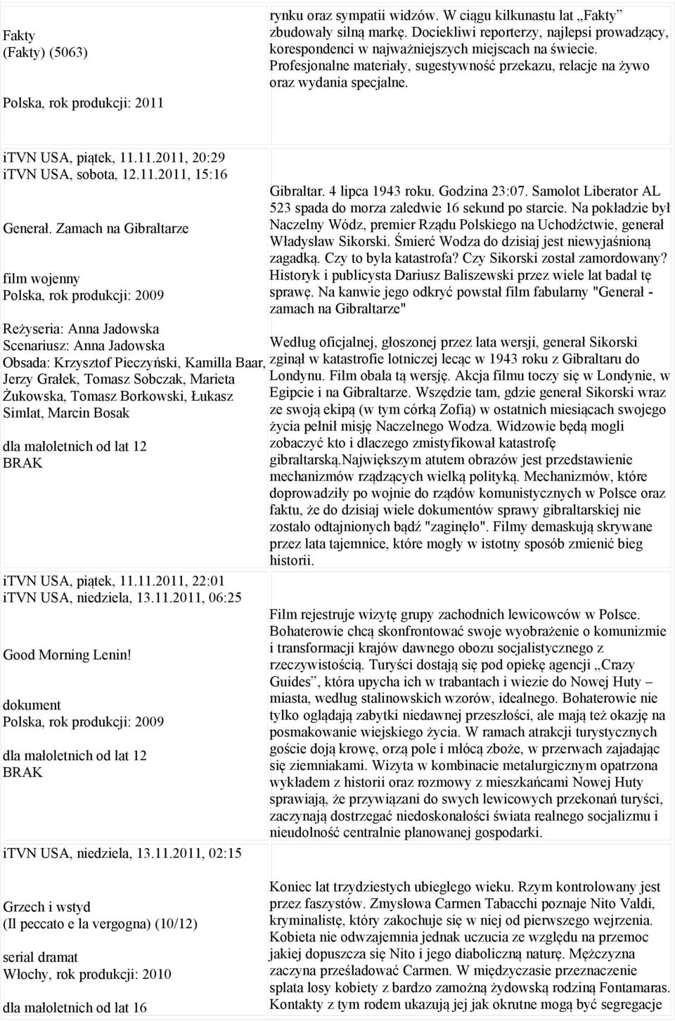 itvn USA, piątek, 11.11.2011, 20:29 itvn USA, sobota, 12.11.2011, 15:16 Generał.