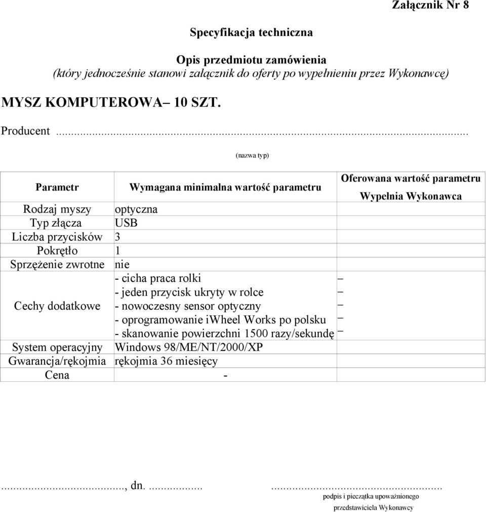 .. (nazwa typ) Rodzaj myszy optyczna Typ złącza USB Liczba przycisków 3 Pokrętło 1 Sprzężenie zwrotne nie Cechy dodatkowe - cicha praca rolki - jeden przycisk ukryty w