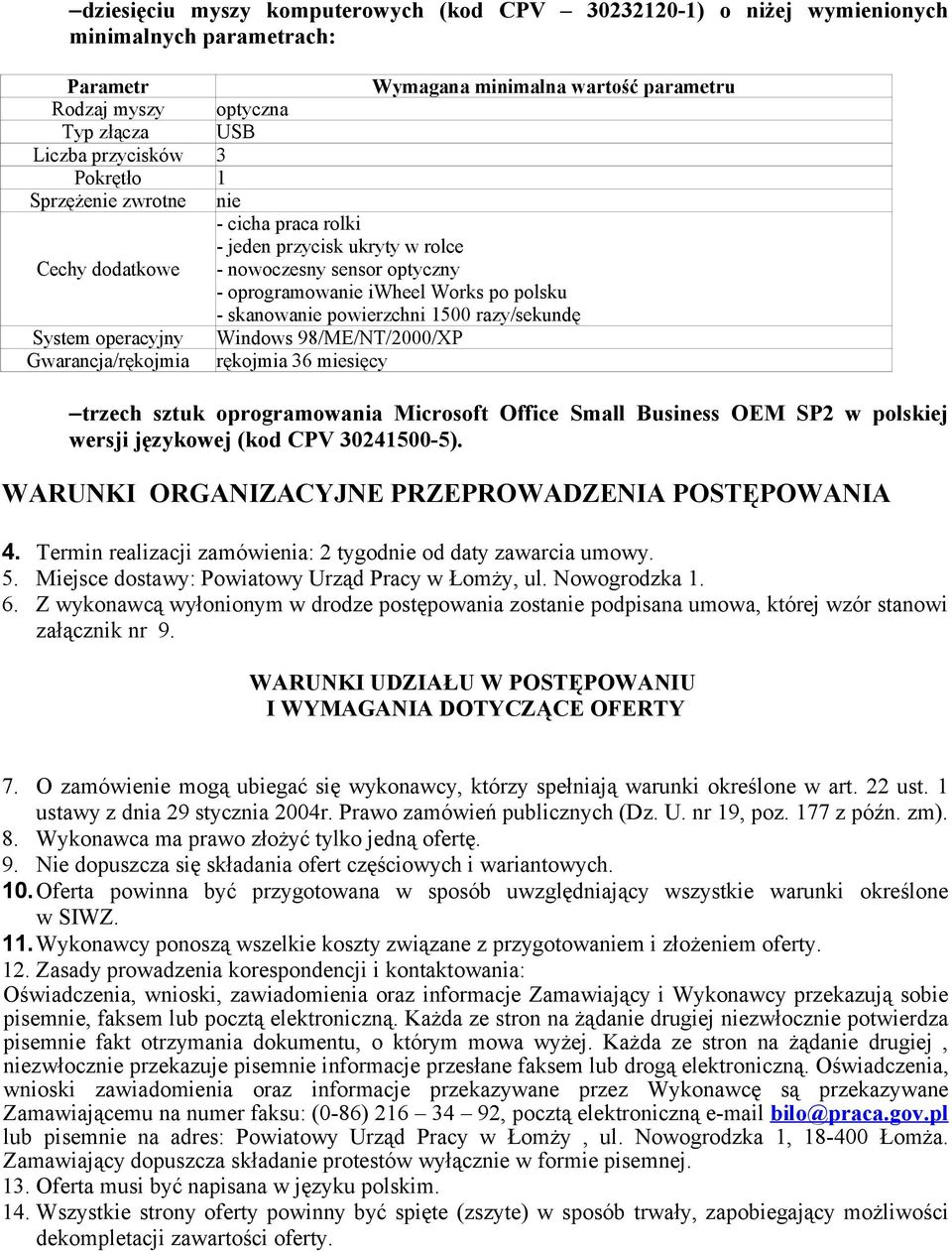 98/ME/NT/2000/XP Gwarancja/rękojmia rękojmia 36 miesięcy trzech sztuk oprogramowania Microsoft Office Small Business OEM SP2 w polskiej wersji językowej (kod CPV 30241500-5).