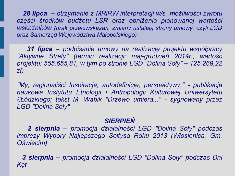 655,81, w tym po stronie LGD "Dolina Soły" 125.269,22 zł) "My, regionaliści Inspiracje, autodefinicje, perspektywy.