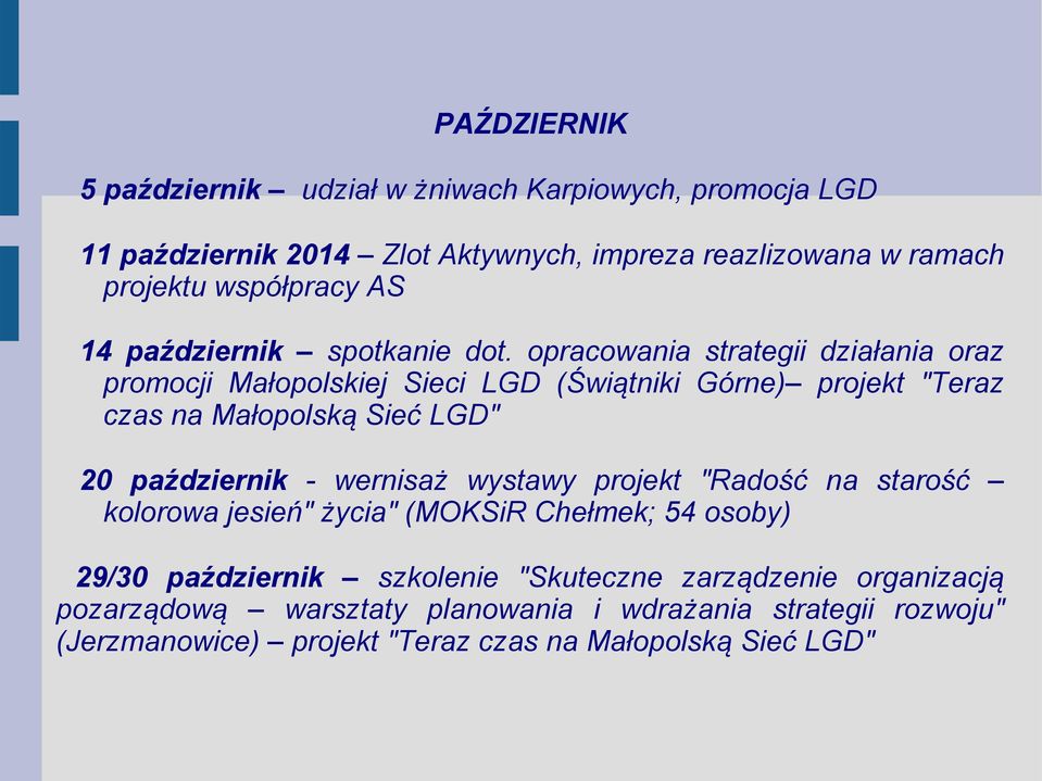 opracowania strategii działania oraz promocji Małopolskiej Sieci LGD (Świątniki Górne) projekt "Teraz czas na Małopolską Sieć LGD" 20 październik -