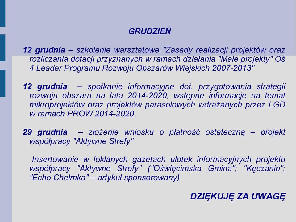 przygotowania strategii rozwoju obszaru na lata 2014-2020, wstępne informacje na temat mikroprojektów oraz projektów parasolowych wdrażanych przez LGD w ramach PROW