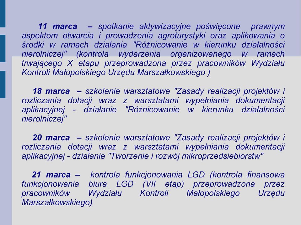 realizacji projektów i rozliczania dotacji wraz z warsztatami wypełniania dokumentacji aplikacyjnej - działanie "Różnicowanie w kierunku działalności nierolniczej" 20 marca szkolenie warsztatowe