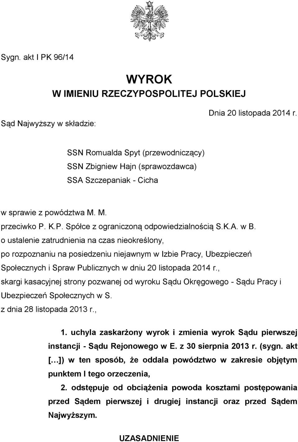 o ustalenie zatrudnienia na czas nieokreślony, po rozpoznaniu na posiedzeniu niejawnym w Izbie Pracy, Ubezpieczeń Społecznych i Spraw Publicznych w dniu 20 listopada 2014 r.