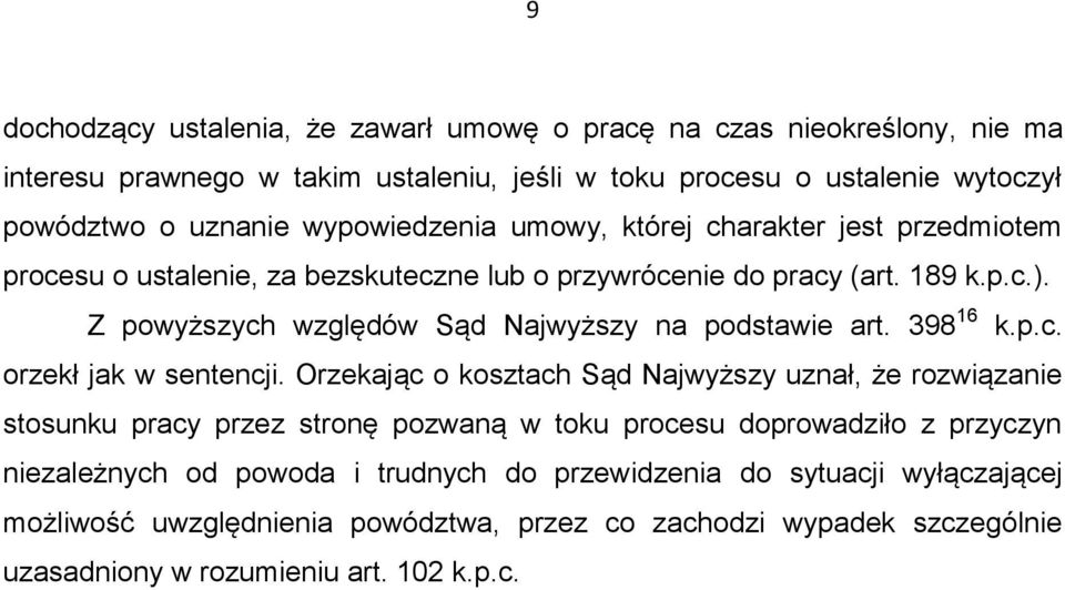 Z powyższych względów Sąd Najwyższy na podstawie art. 398 16 k.p.c. orzekł jak w sentencji.