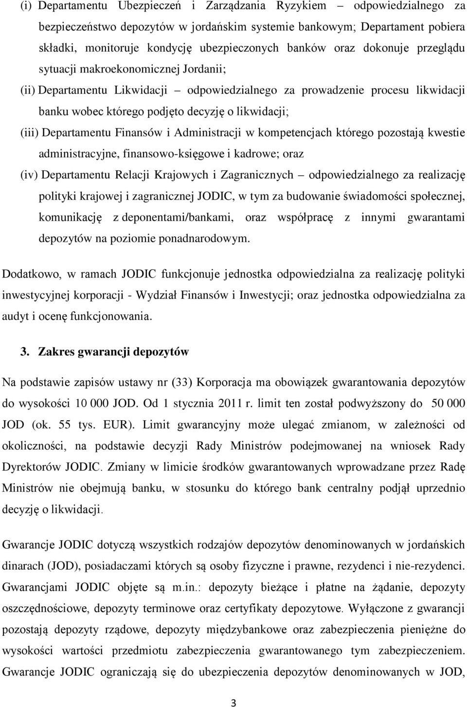 Departamentu Finansów i Administracji w kompetencjach którego pozostają kwestie administracyjne, finansowo-księgowe i kadrowe; oraz (iv) Departamentu Relacji Krajowych i Zagranicznych