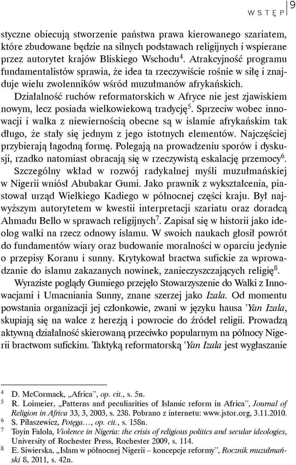 Działalność ruchów reformatorskich w Afryce nie jest zjawiskiem nowym, lecz posiada wielkowiekową tradycję 5.