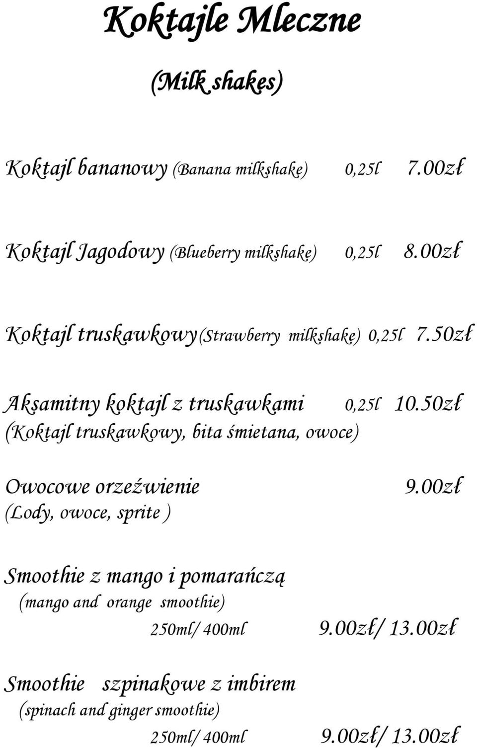 50zł Aksamitny koktajl z truskawkami (Koktajl truskawkowy, bita śmietana, owoce) 0,25l 10.