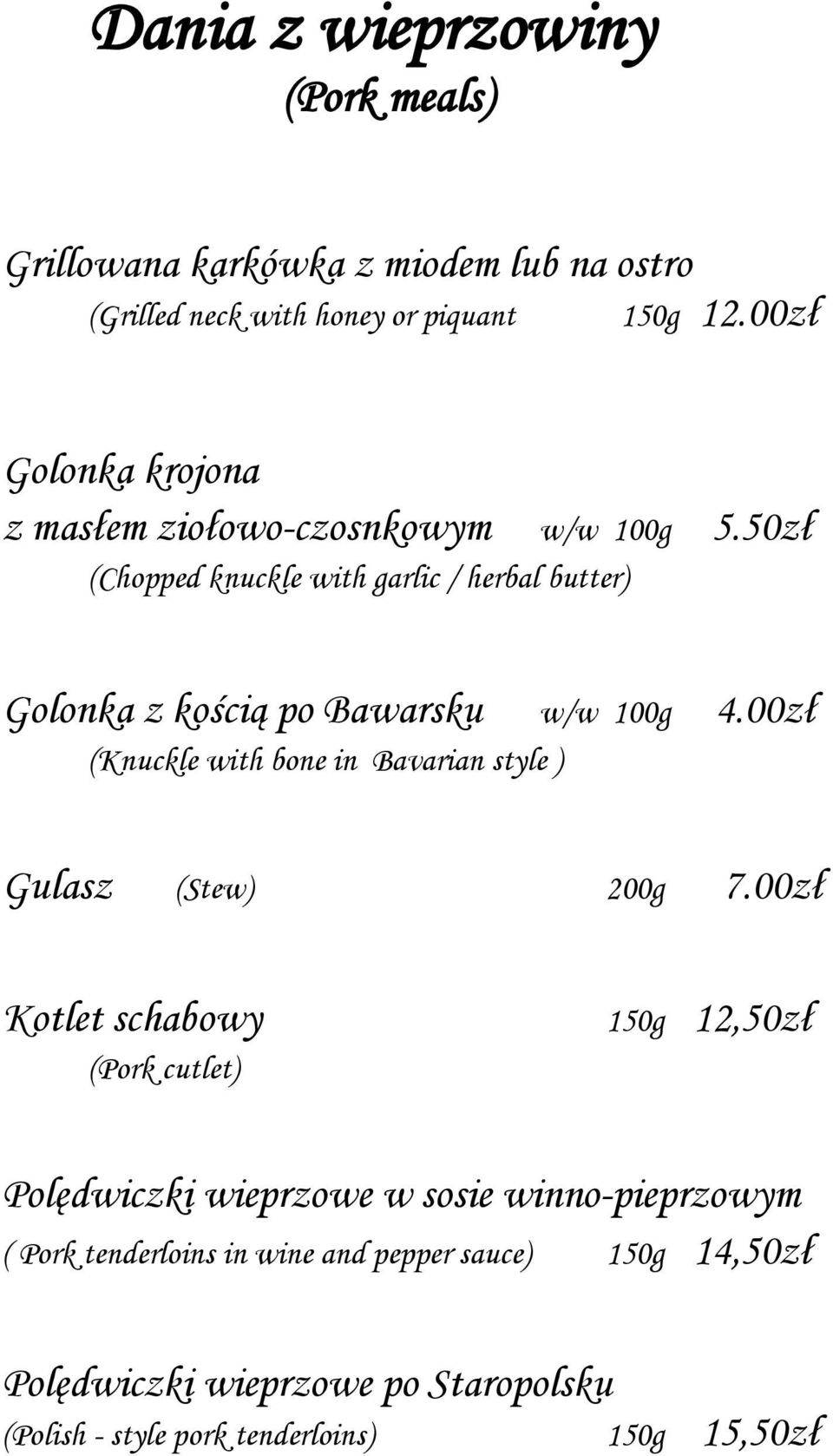 50zł (Chopped knuckle with garlic / herbal butter) Golonka z kością po Bawarsku w/w 100g 4.