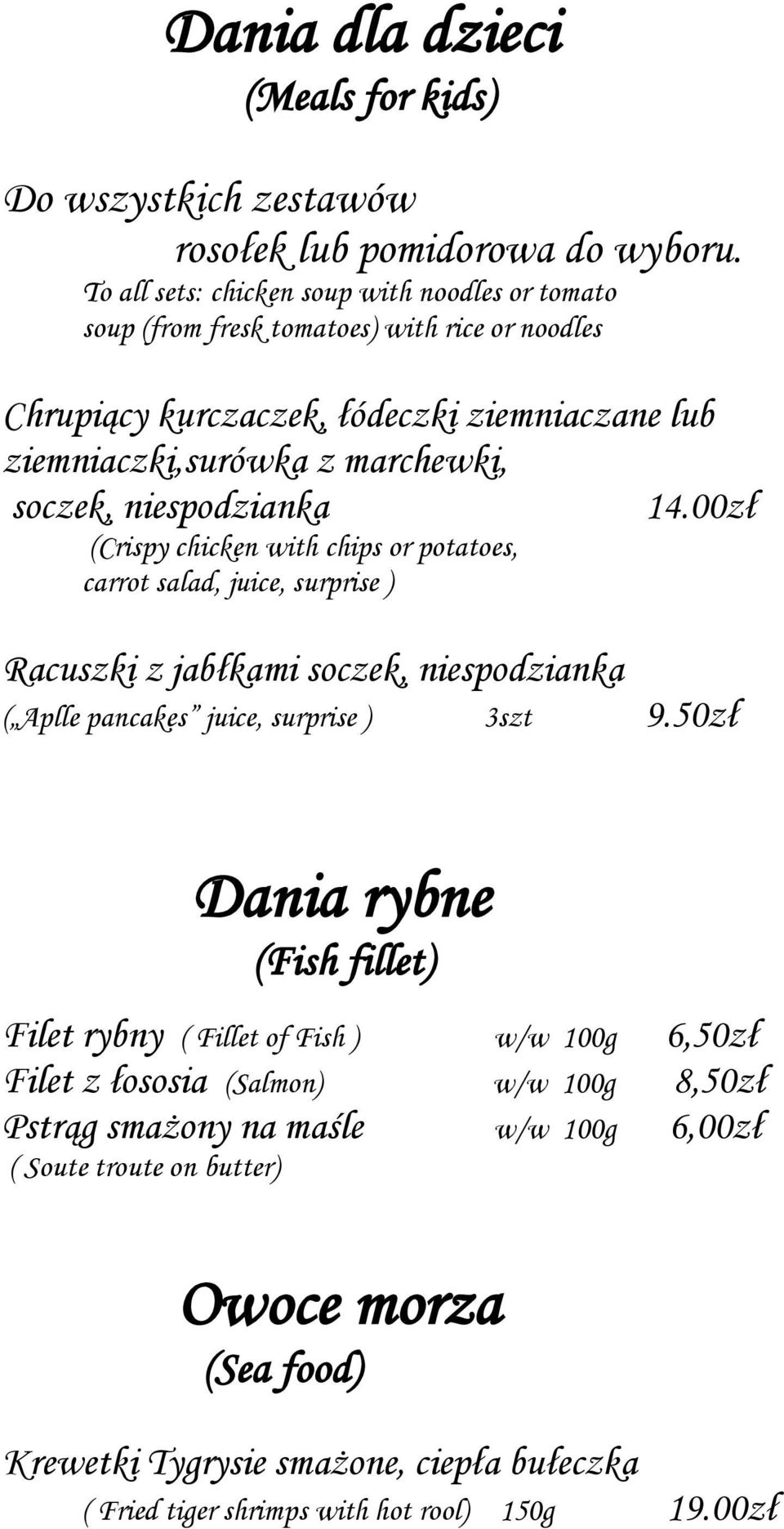 niespodzianka 14.00zł (Crispy chicken with chips or potatoes, carrot salad, juice, surprise ) Racuszki z jabłkami soczek, niespodzianka ( Aplle pancakes juice, surprise ) 3szt 9.