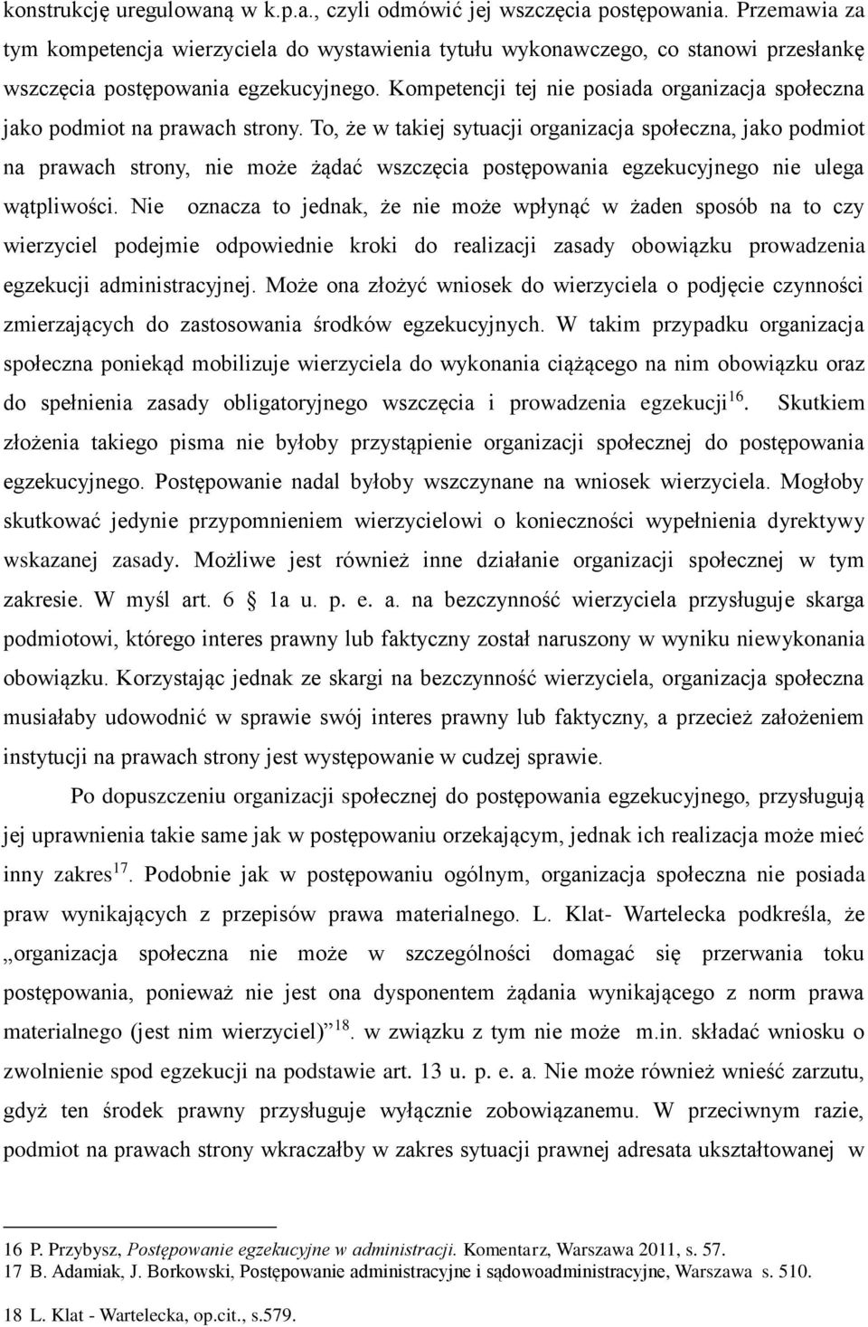 Kompetencji tej nie posiada organizacja społeczna jako podmiot na prawach strony.