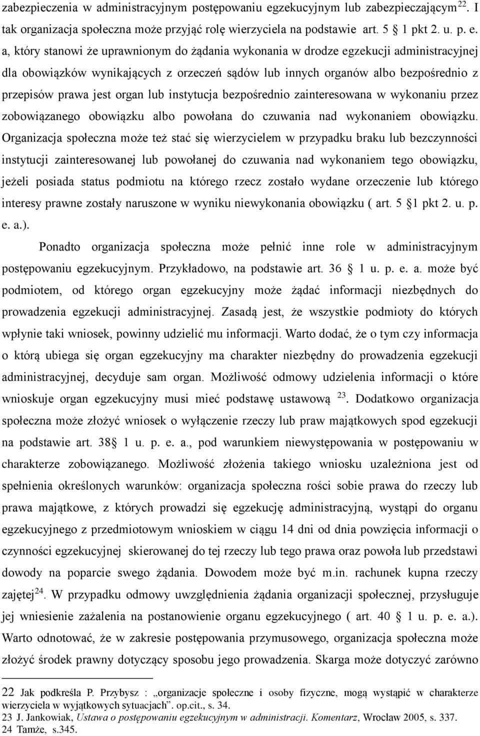 a, który stanowi że uprawnionym do żądania wykonania w drodze egzekucji administracyjnej dla obowiązków wynikających z orzeczeń sądów lub innych organów albo bezpośrednio z przepisów prawa jest organ