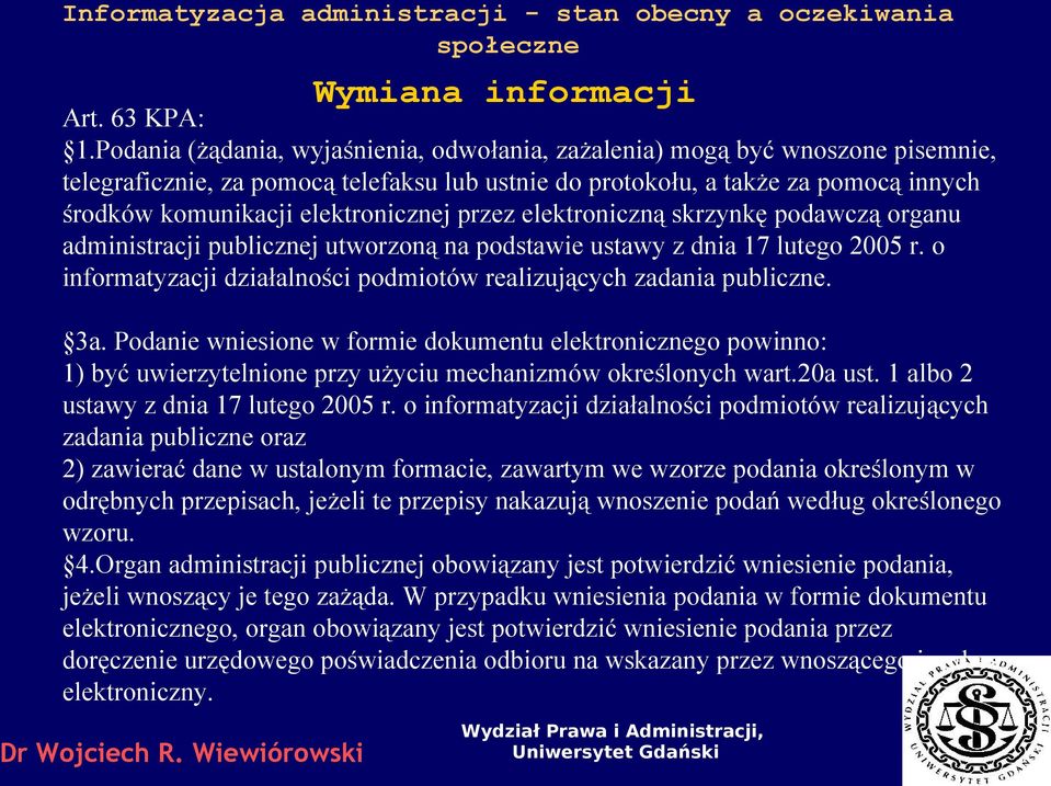 elektronicznej przez elektroniczną skrzynkę podawczą organu administracji publicznej utworzoną na podstawie ustawy z dnia 17 lutego 2005 r.