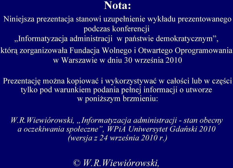 można kopiować i wykorzystywać w całości lub w części tylko pod warunkiem podania pełnej informacji o utworze w poniższym