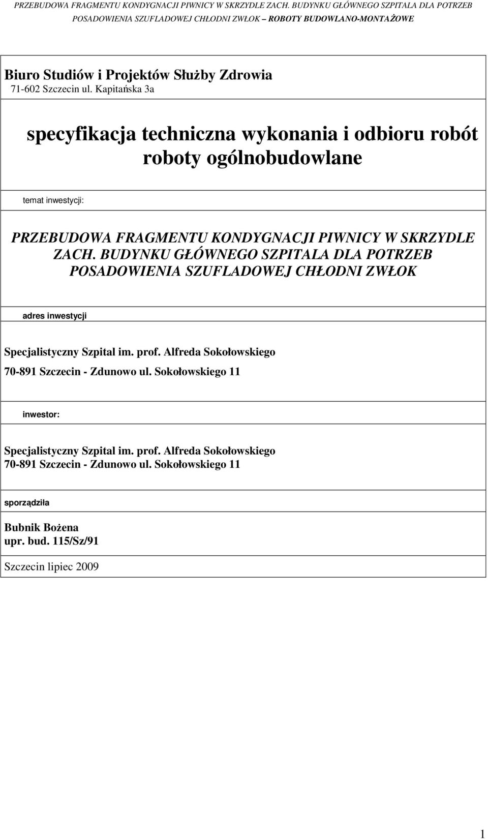 BUDYNKU GŁÓWNEGO SZPITALA DLA POTRZEB POSADOWIENIA SZUFLADOWEJ CHŁODNI ZWŁOK adres inwestycji Specjalistyczny Szpital im. prof.