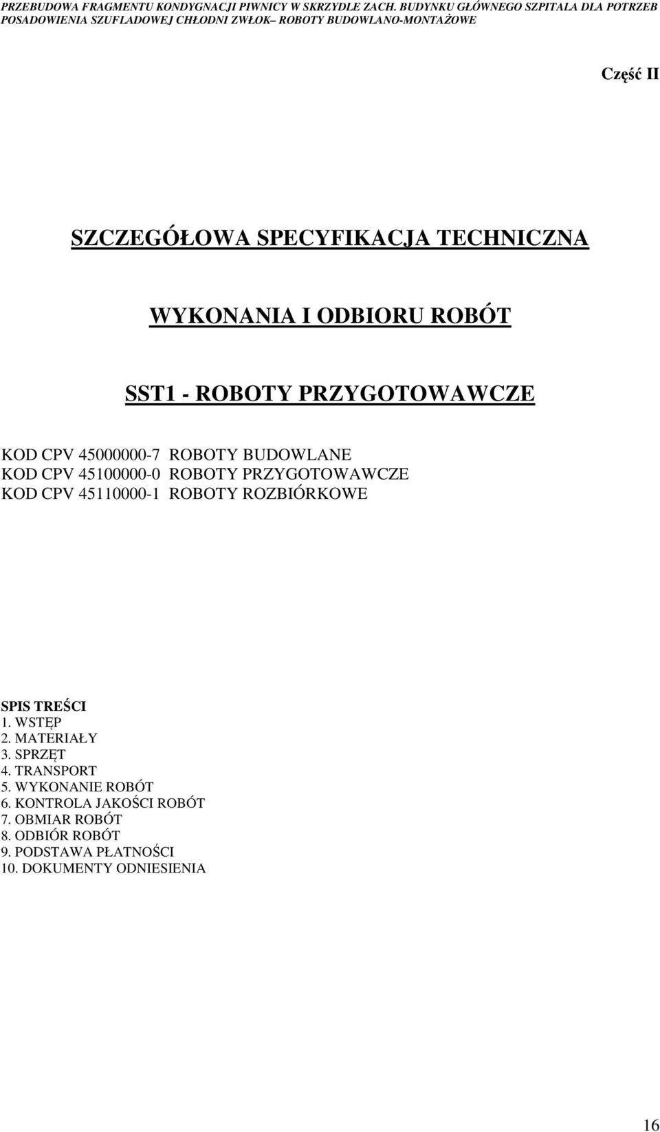 ROBOTY ROZBIÓRKOWE SPIS TREŚCI 1. WSTĘP 2. MATERIAŁY 3. SPRZĘT 4. TRANSPORT 5. WYKONANIE ROBÓT 6.