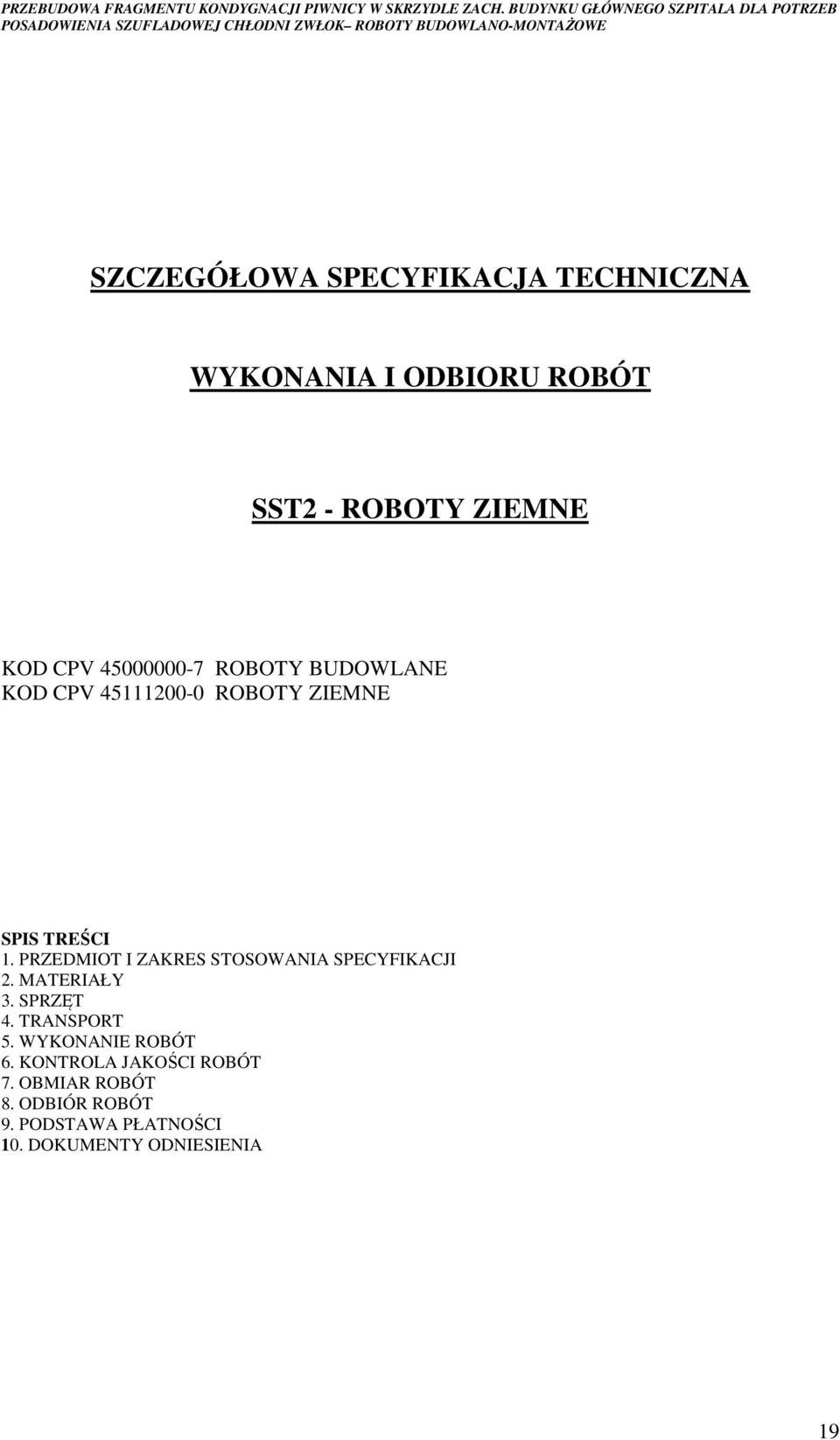 PRZEDMIOT I ZAKRES STOSOWANIA SPECYFIKACJI 2. MATERIAŁY 3. SPRZĘT 4. TRANSPORT 5.