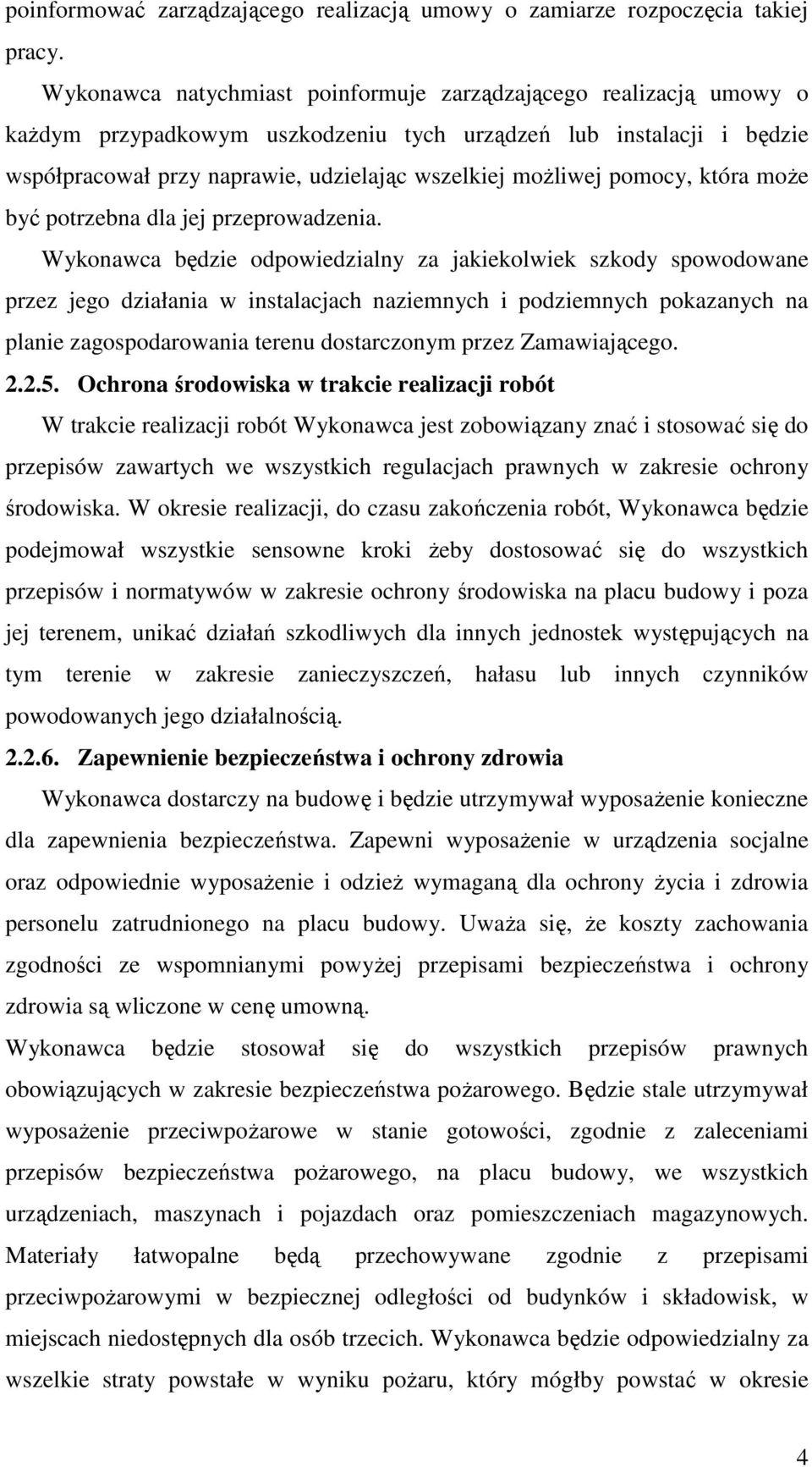 pomocy, która moŝe być potrzebna dla jej przeprowadzenia.