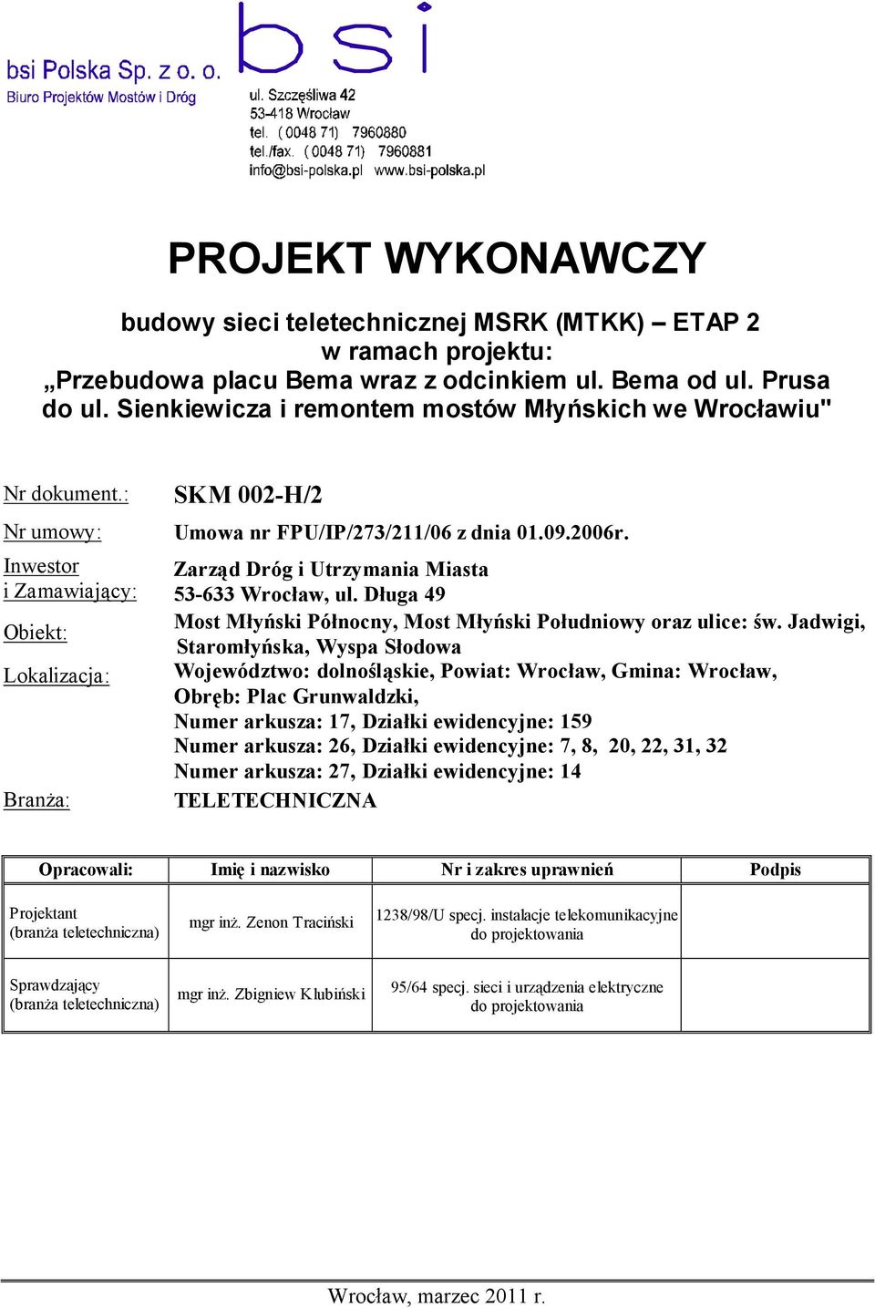 Zarząd Dróg i Utrzymania Miasta 53-633 Wrocław, ul. Długa 49 Most Młyński Północny, Most Młyński Południowy oraz ulice: św.