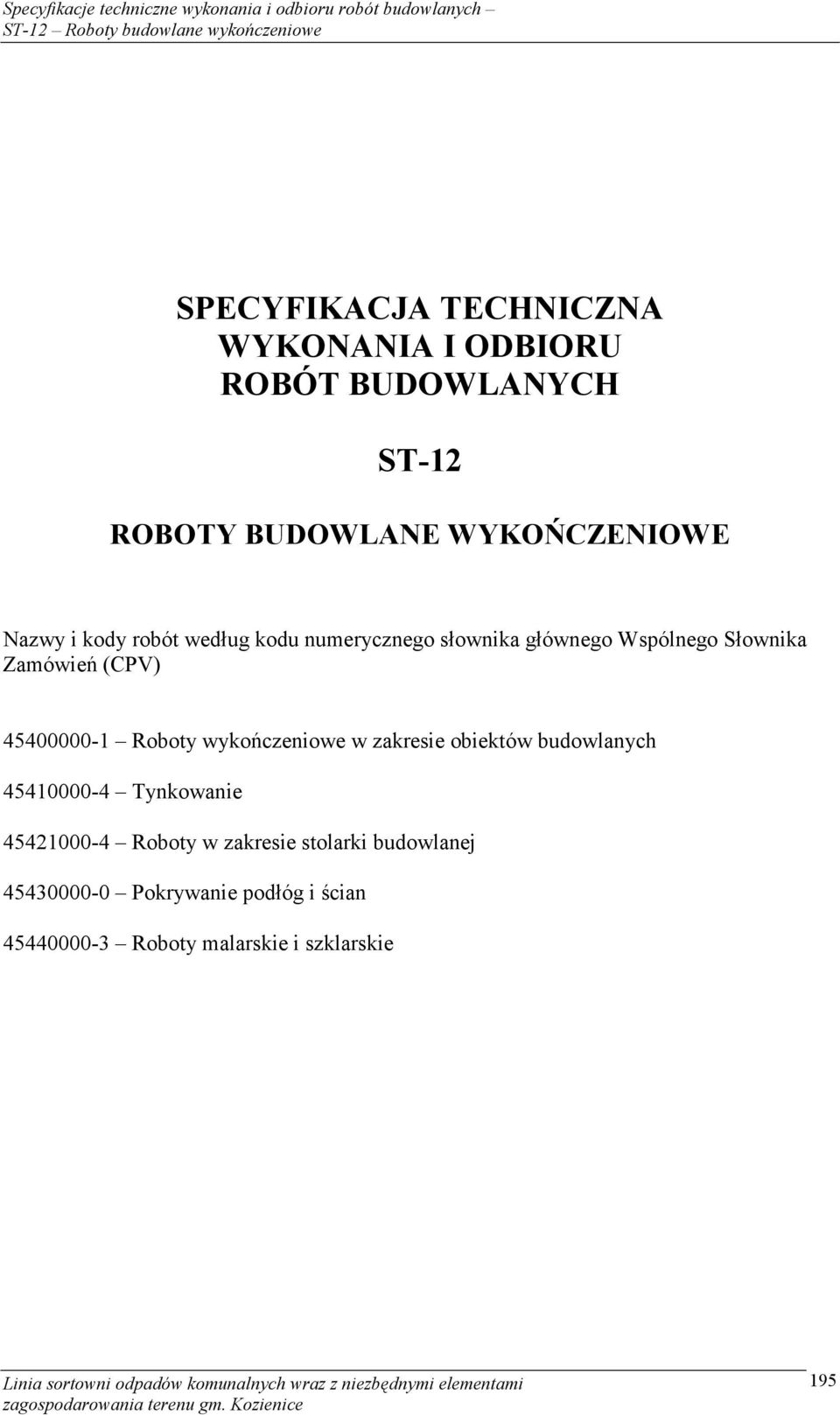 45400000-1 Roboty wykończeniowe w zakresie obiektów budowlanych 45410000-4 Tynkowanie 45421000-4