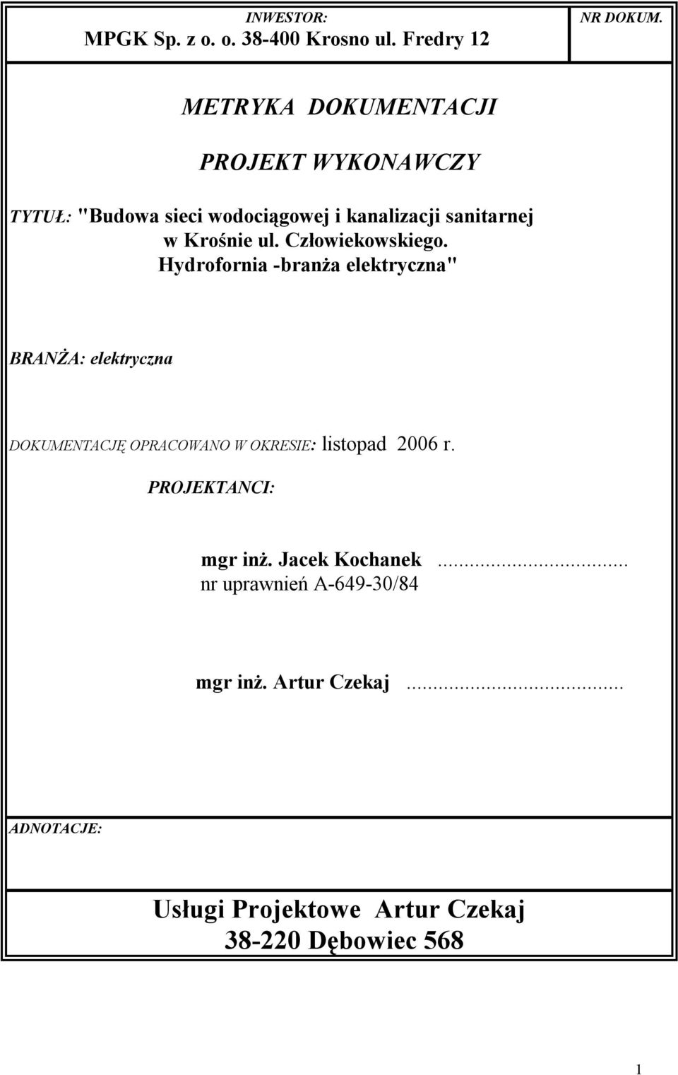 kanalizacji sanitarnej BRANŻA: elektryczna DOKUMENTACJĘ OPRACOWANO W OKRESIE: