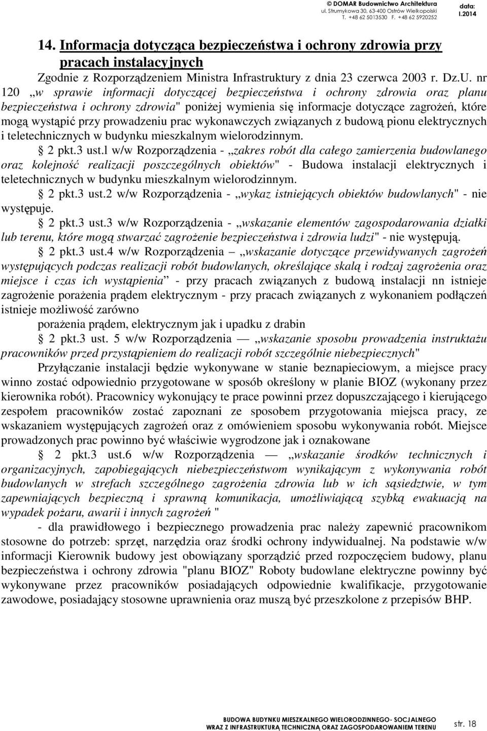 prowadzeniu prac wykonawczych związanych z budową pionu elektrycznych i teletechnicznych w budynku mieszkalnym wielorodzinnym. 2 pkt.3 ust.