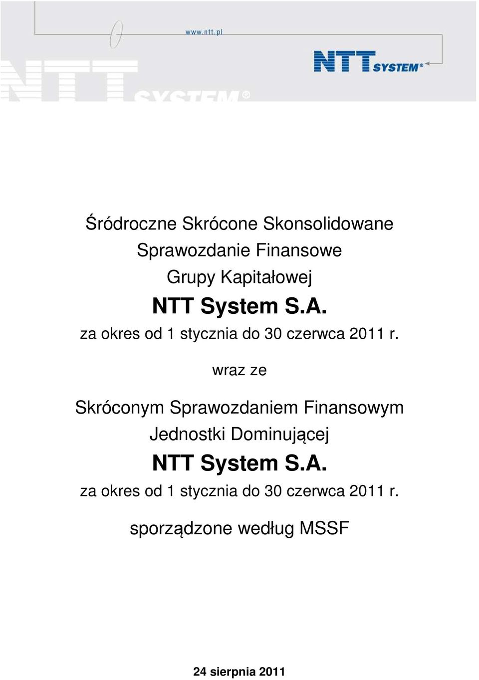 wraz ze Skróconym Sprawozdaniem Finansowym Jednostki Dominującej 