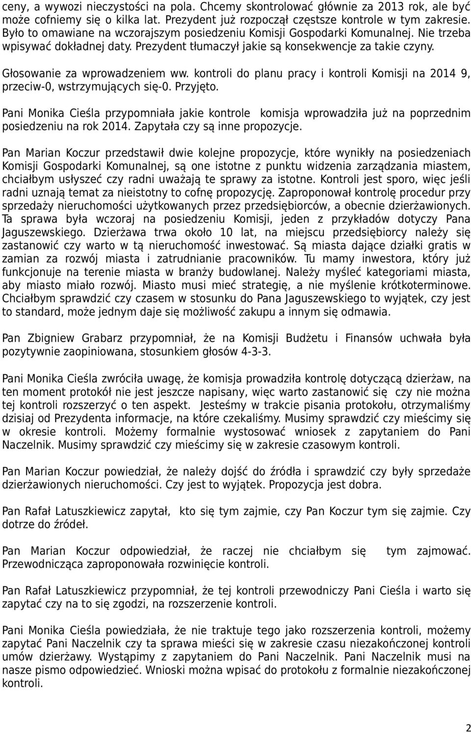 kontroli do planu pracy i kontroli Komisji na 2014 9, przeciw-0, wstrzymujących się-0. Przyjęto.