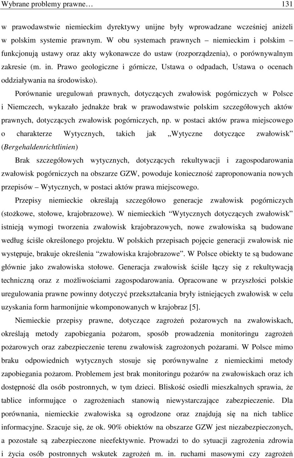 Prawo geologiczne i górnicze, Ustawa o odpadach, Ustawa o ocenach oddziaływania na środowisko).