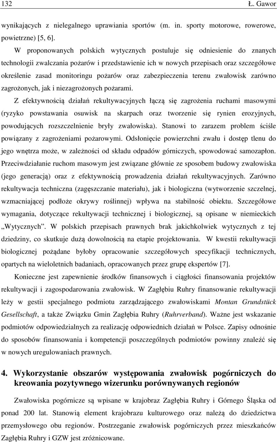 oraz zabezpieczenia terenu zwałowisk zarówno zagrożonych, jak i niezagrożonych pożarami.