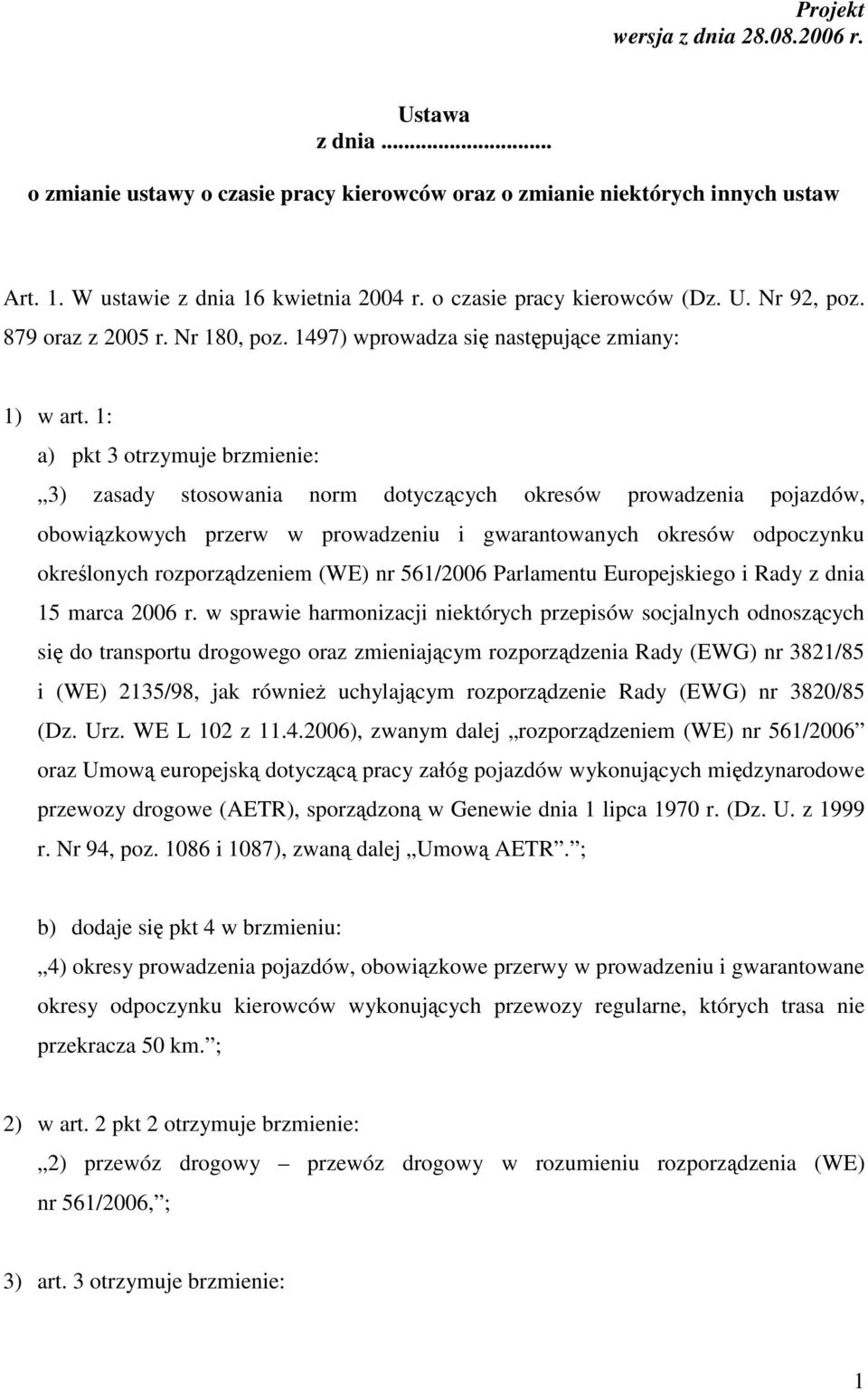 1: a) pkt 3 otrzymuje brzmienie: 3) zasady stosowania norm dotyczących okresów prowadzenia pojazdów, obowiązkowych przerw w prowadzeniu i gwarantowanych okresów odpoczynku określonych rozporządzeniem