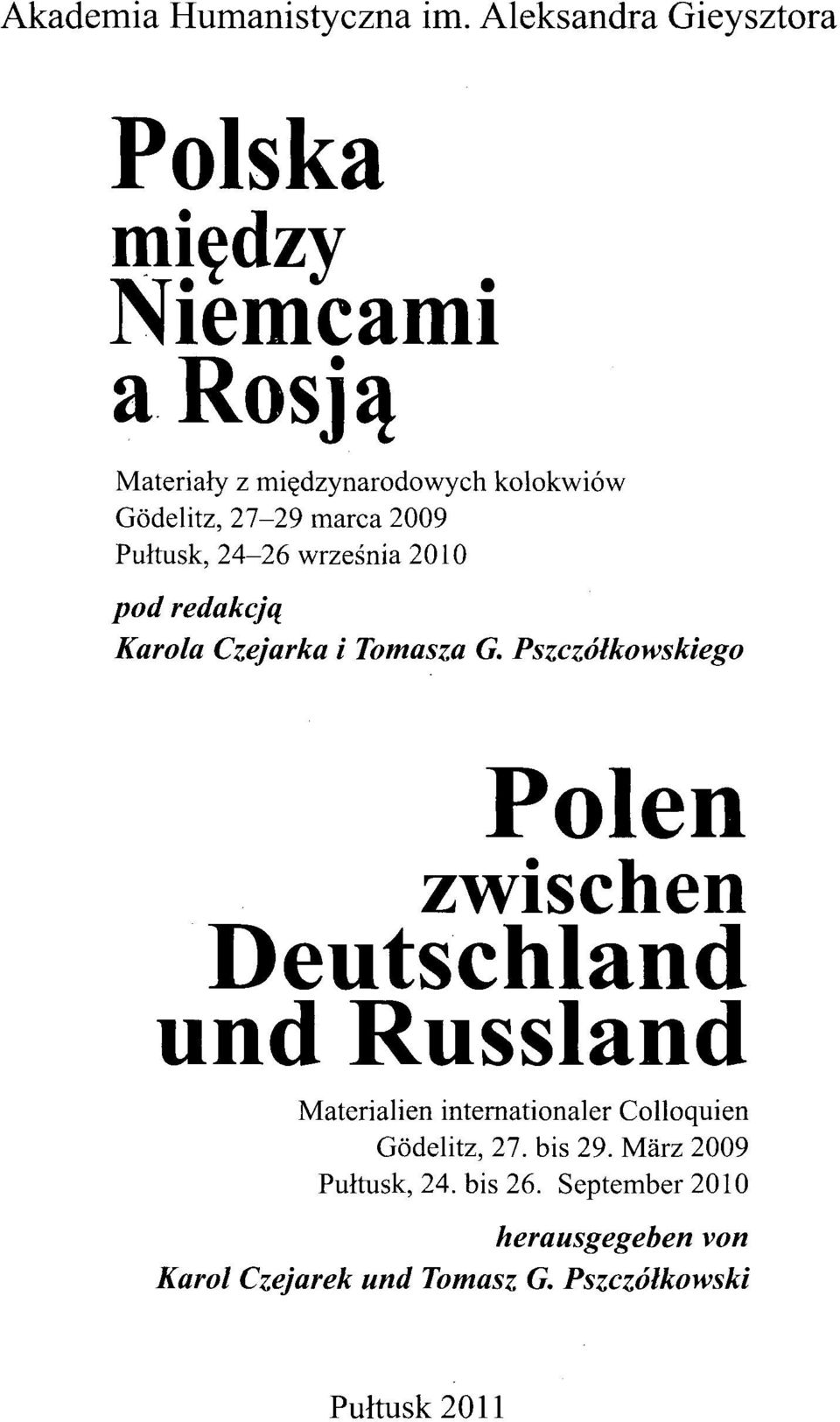 2009 Pultusk, 24-26 wrzesnia 2010 pod redakcjq Karola Czejarka i Tomasza G.