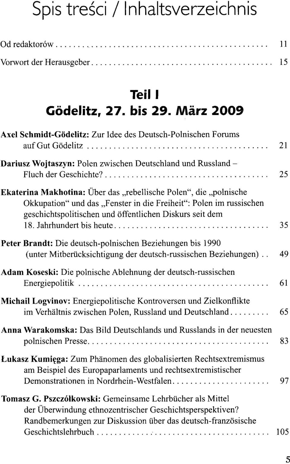 25 Ekaterina Makhotina: Über das rebellische Polen", die polnische Okkupation" und das Fenster in die Freiheit": Polen im russischen geschichtspolitischen und öffentlichen Diskurs seit dem 18.