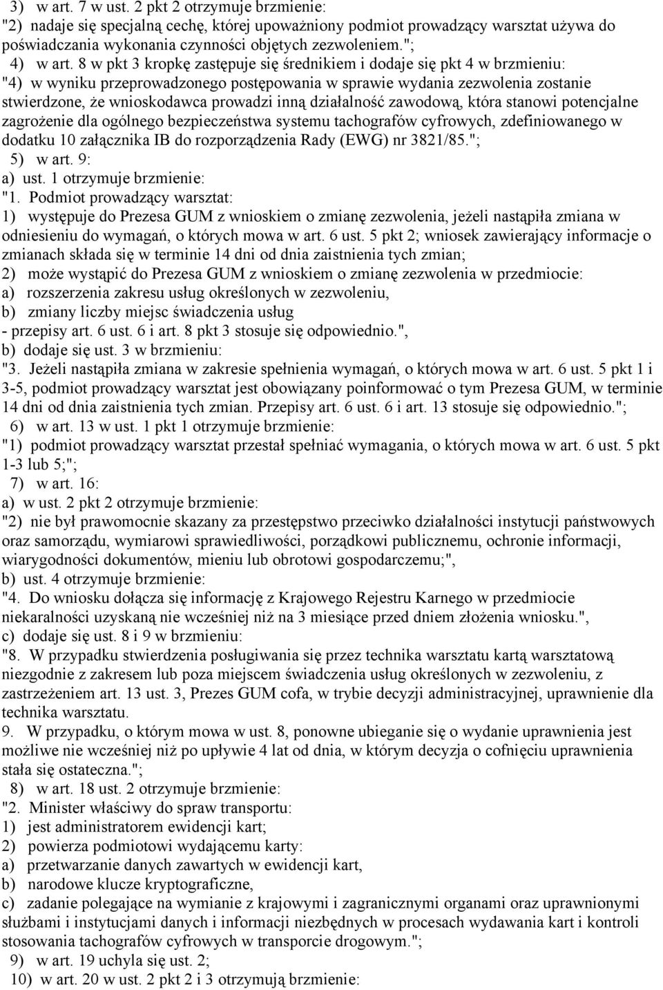 8 w pkt 3 kropkę zastępuje się średnikiem i dodaje się pkt 4 w brzmieniu: "4) w wyniku przeprowadzonego postępowania w sprawie wydania zezwolenia zostanie stwierdzone, że wnioskodawca prowadzi inną