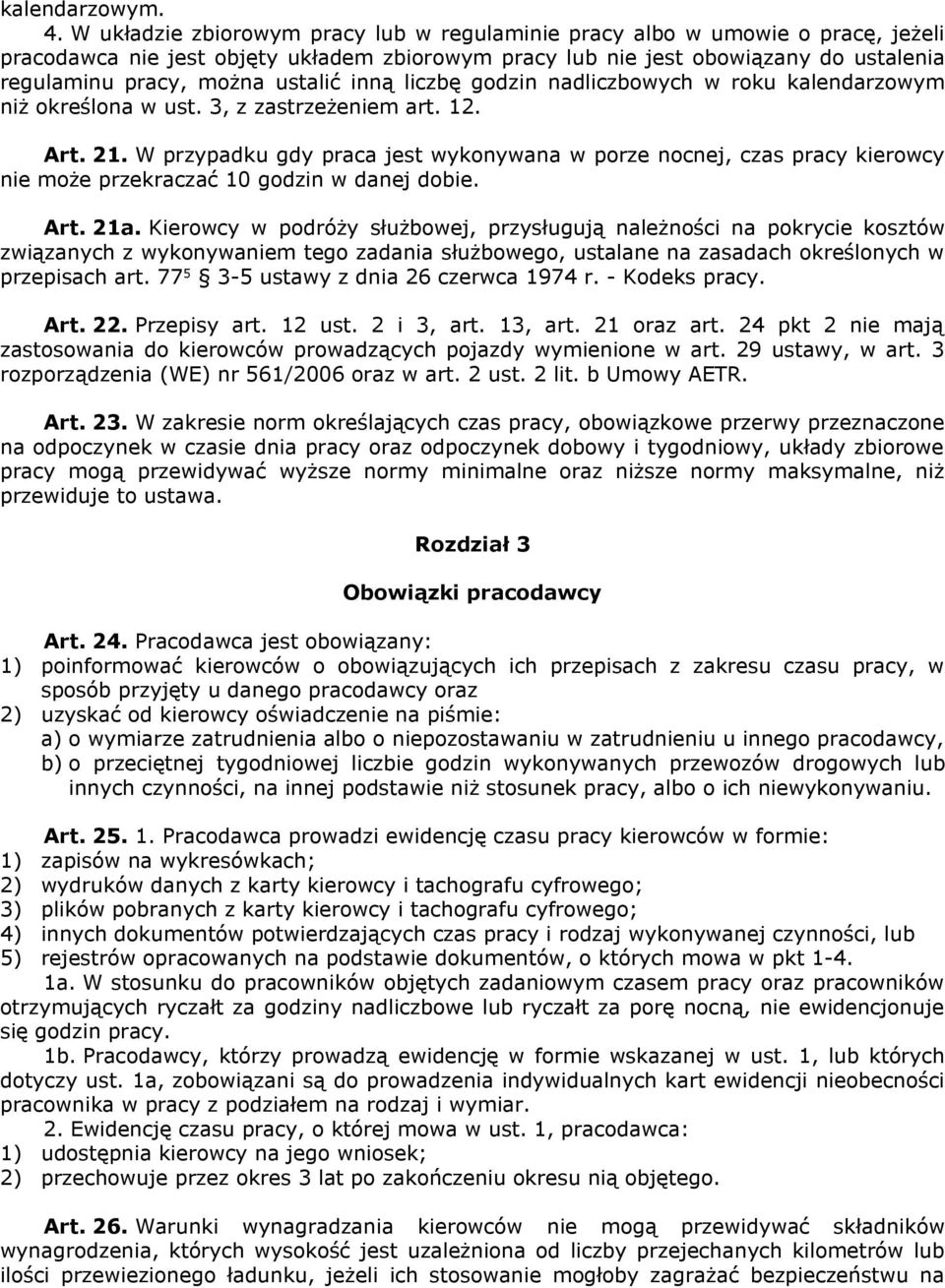 ustalić inną liczbę godzin nadliczbowych w roku kalendarzowym niż określona w ust. 3, z zastrzeżeniem art. 12. Art. 21.